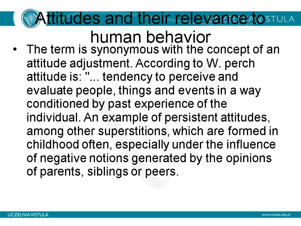 Attitudes and their relevance to human behavior The term is synonymous with the concept